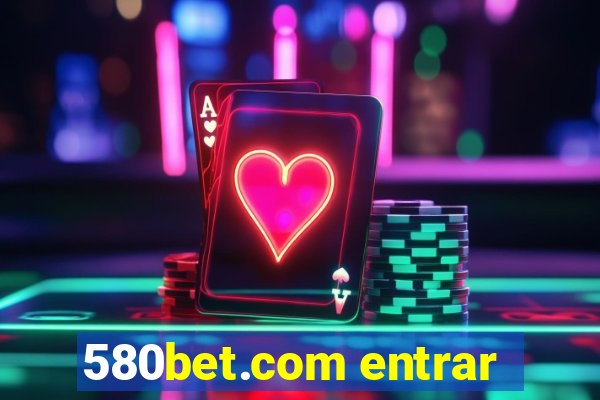 580bet.com entrar